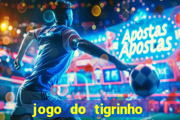 jogo do tigrinho bet vip